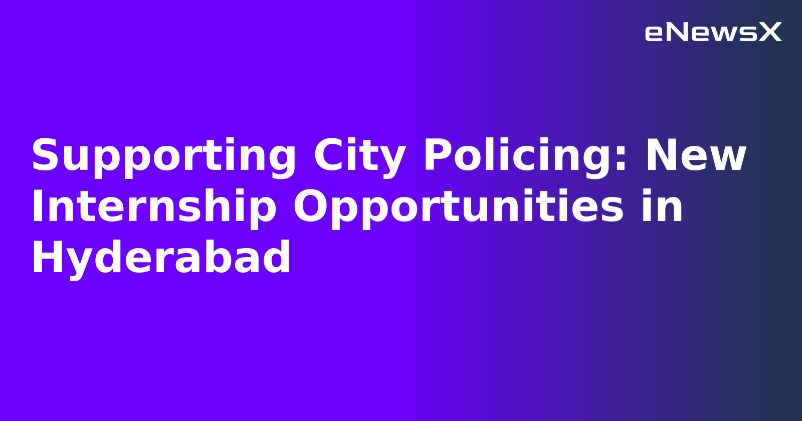 Supporting City Policing: New Internship Opportunities in Hyderabad.webp