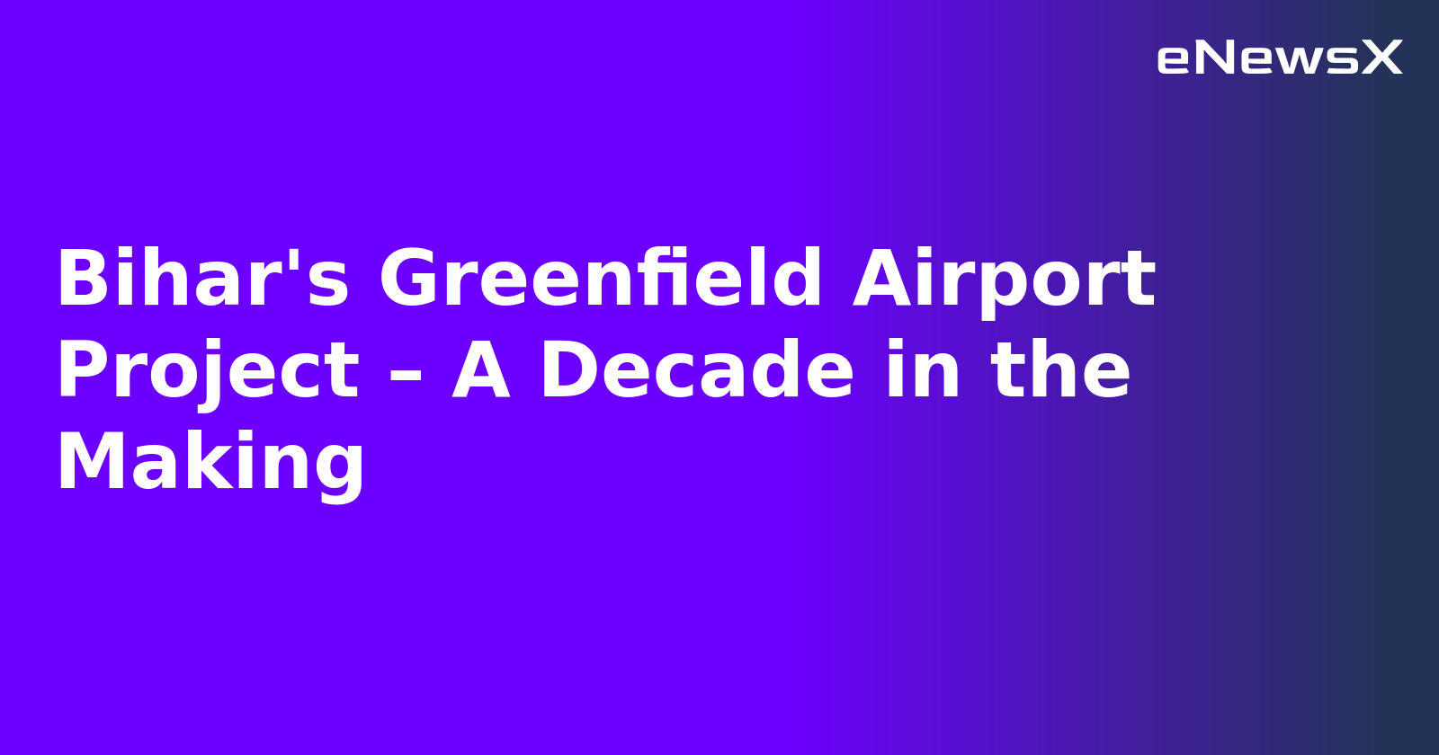 Bihar's Greenfield Airport Project – A Decade in the Making.webp