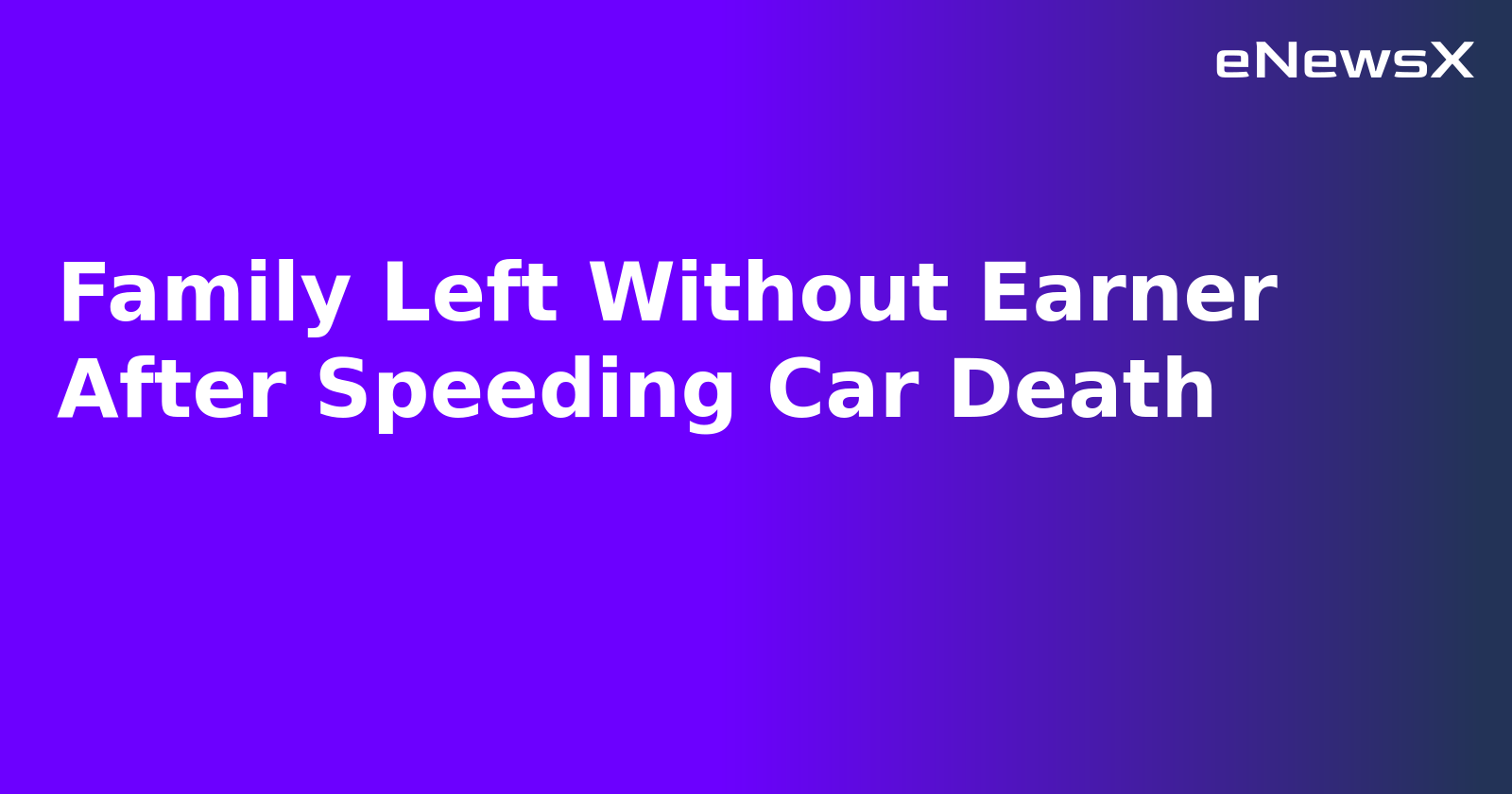 Family Left Without Earner After Speeding Car Death.webp