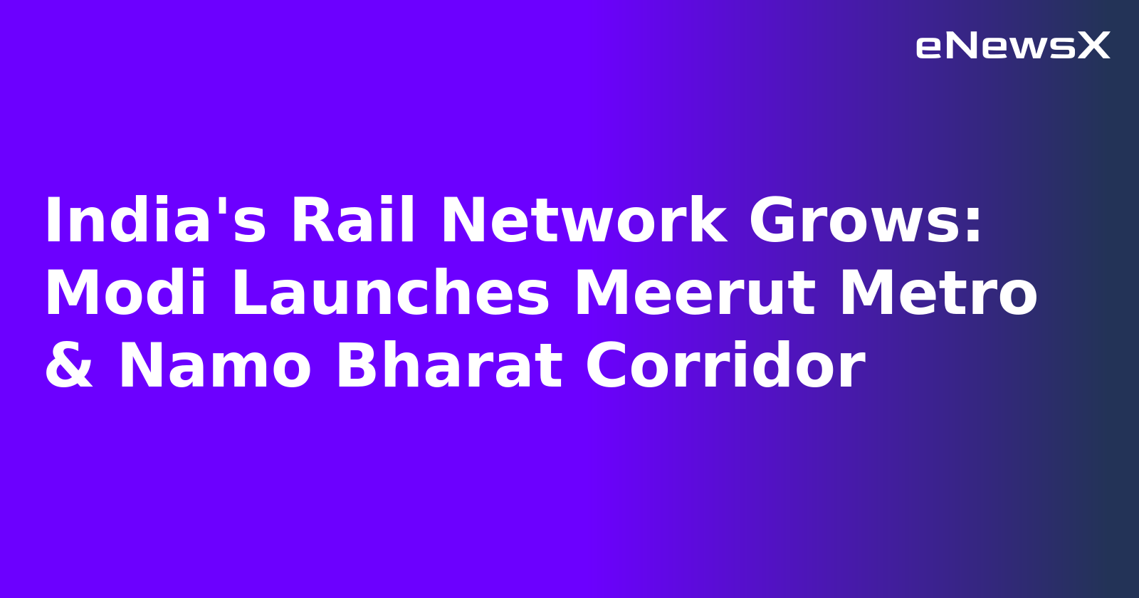 India's Rail Network Grows: Modi Launches Meerut Metro & Namo Bharat Corridor.webp