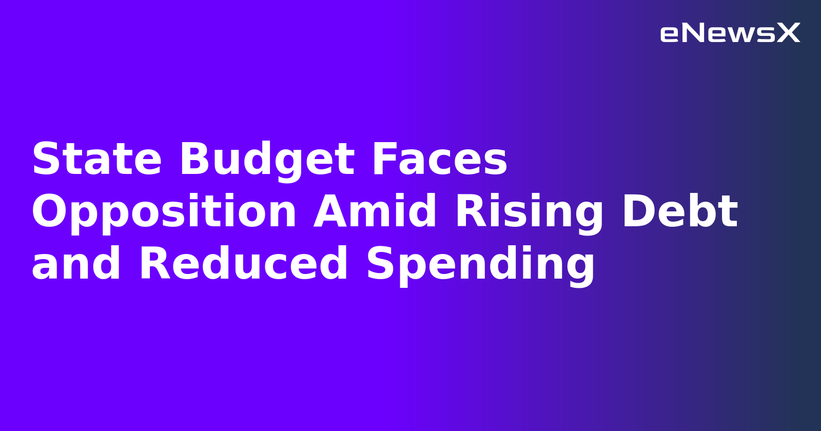 State Budget Faces Opposition Amid Rising Debt and Reduced Spending.webp