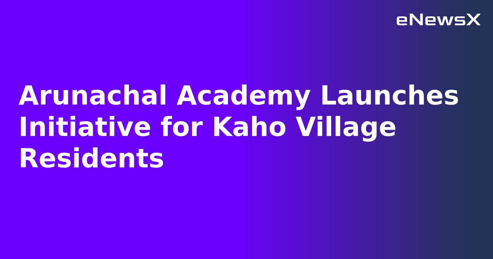 Arunachal Academy Launches Initiative for Kaho Village Residents.webp Arunachal Academy Launches Initiative for Kaho Village Residents.webp