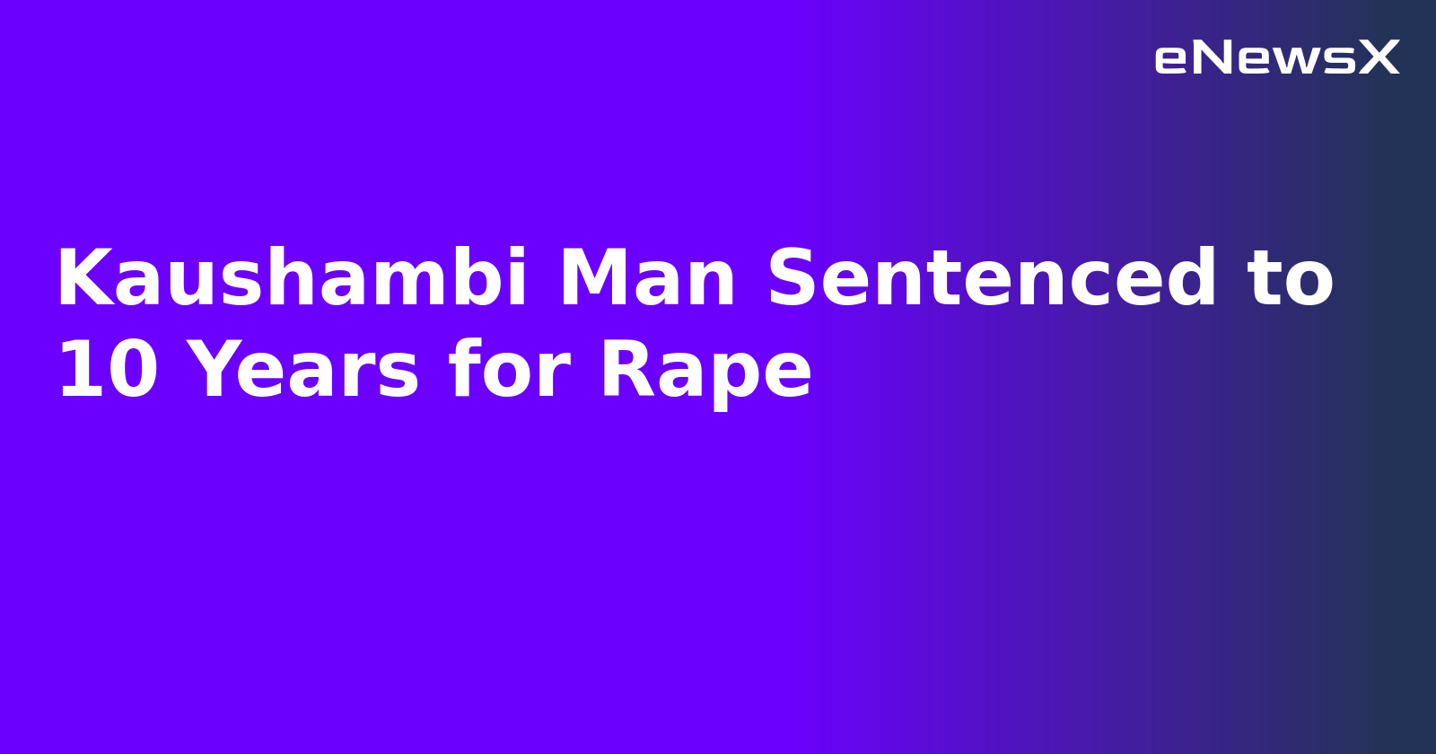 Kaushambi Man Sentenced to 10 Years for Rape.webp