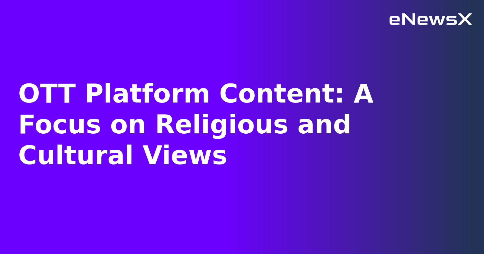 OTT Platform Content: A Focus on Religious and Cultural Views.webp