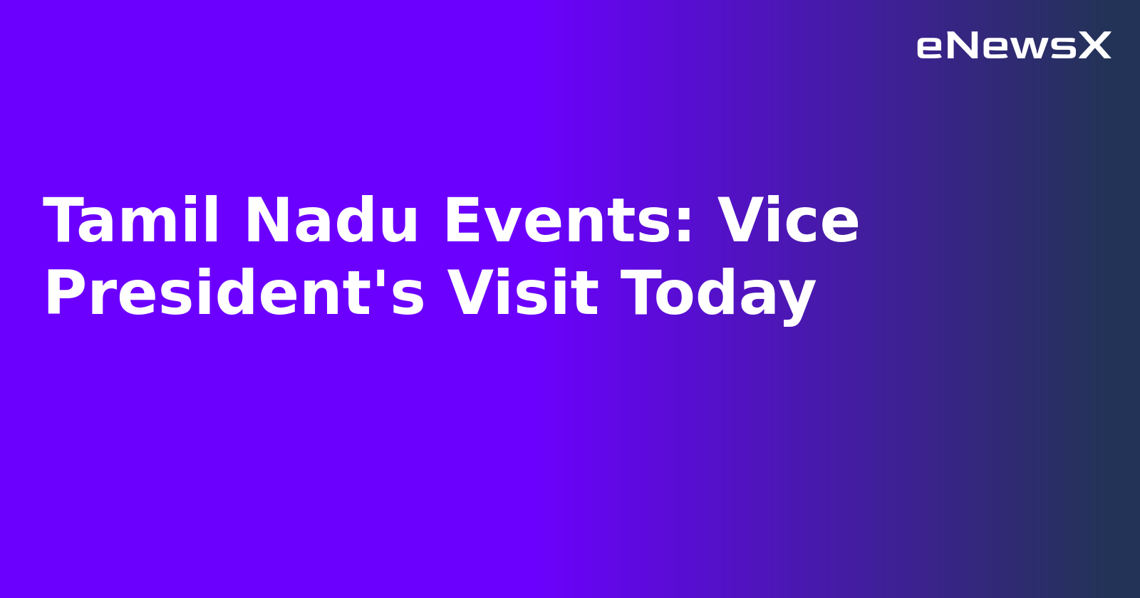 Tamil Nadu Events: Vice President's Visit Today.webp