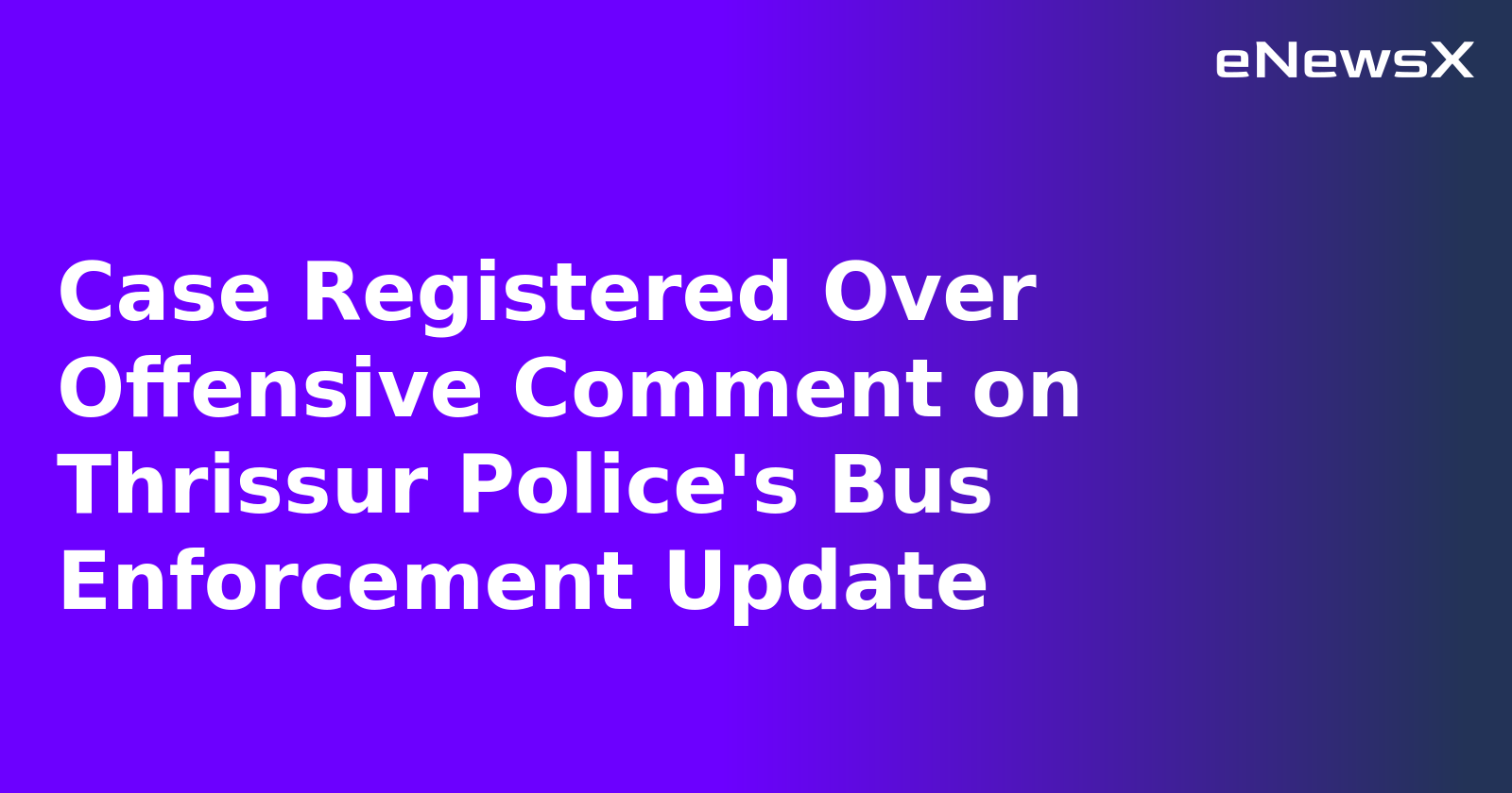 Case Registered Over Offensive Comment on Thrissur Police's Bus Enforcement Update.webp