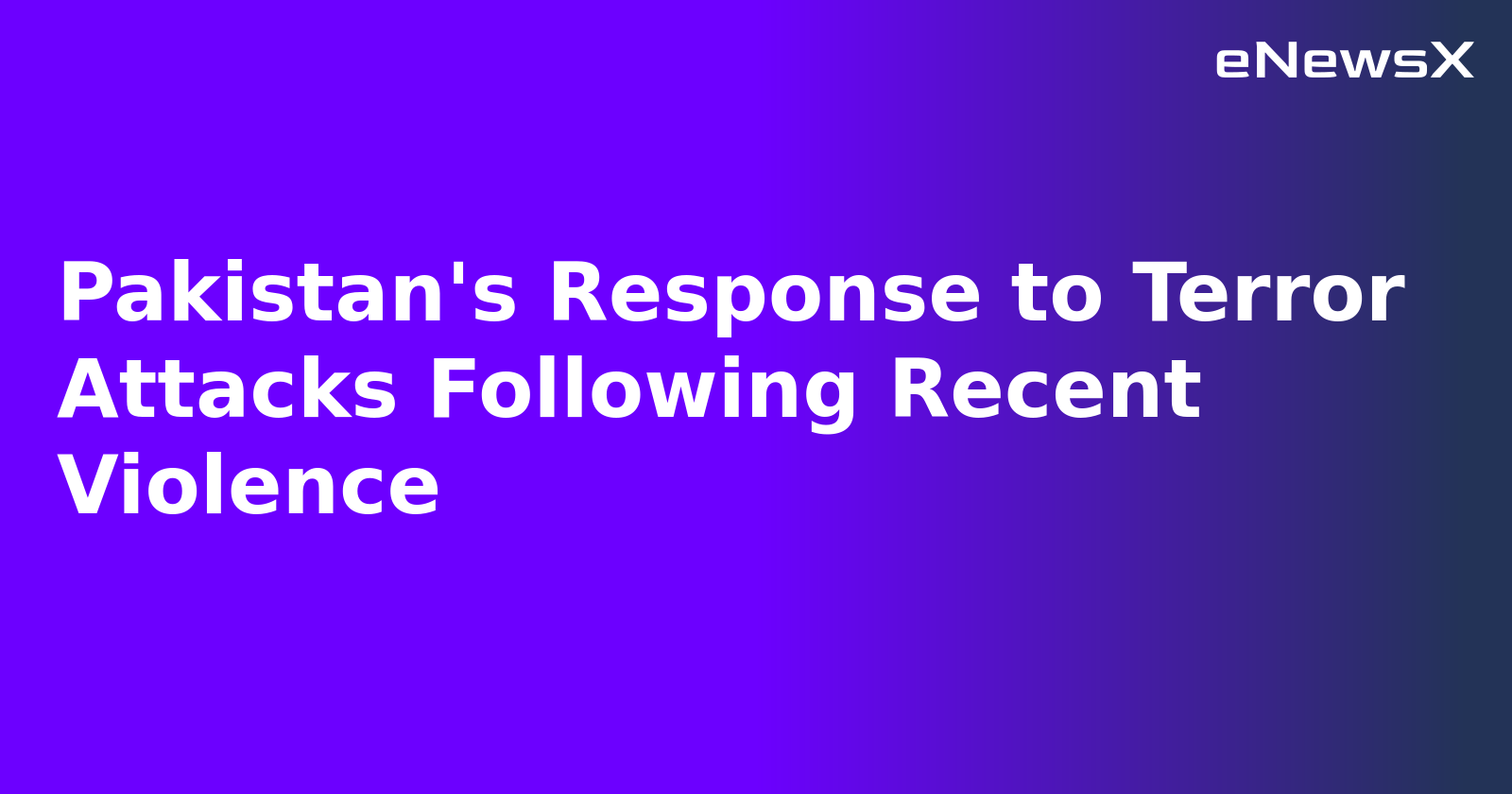 Pakistan's Response to Terror Attacks Following Recent Violence.webp