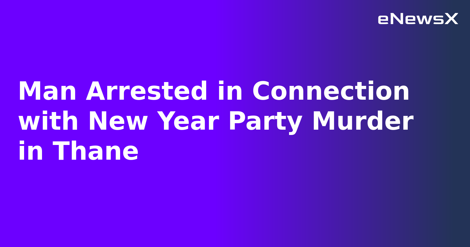 Man Arrested in Connection with New Year Party Murder in Thane