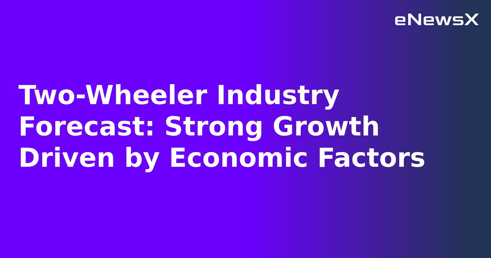 Two-Wheeler Industry Forecast: Strong Growth Driven by Economic Factors.webp