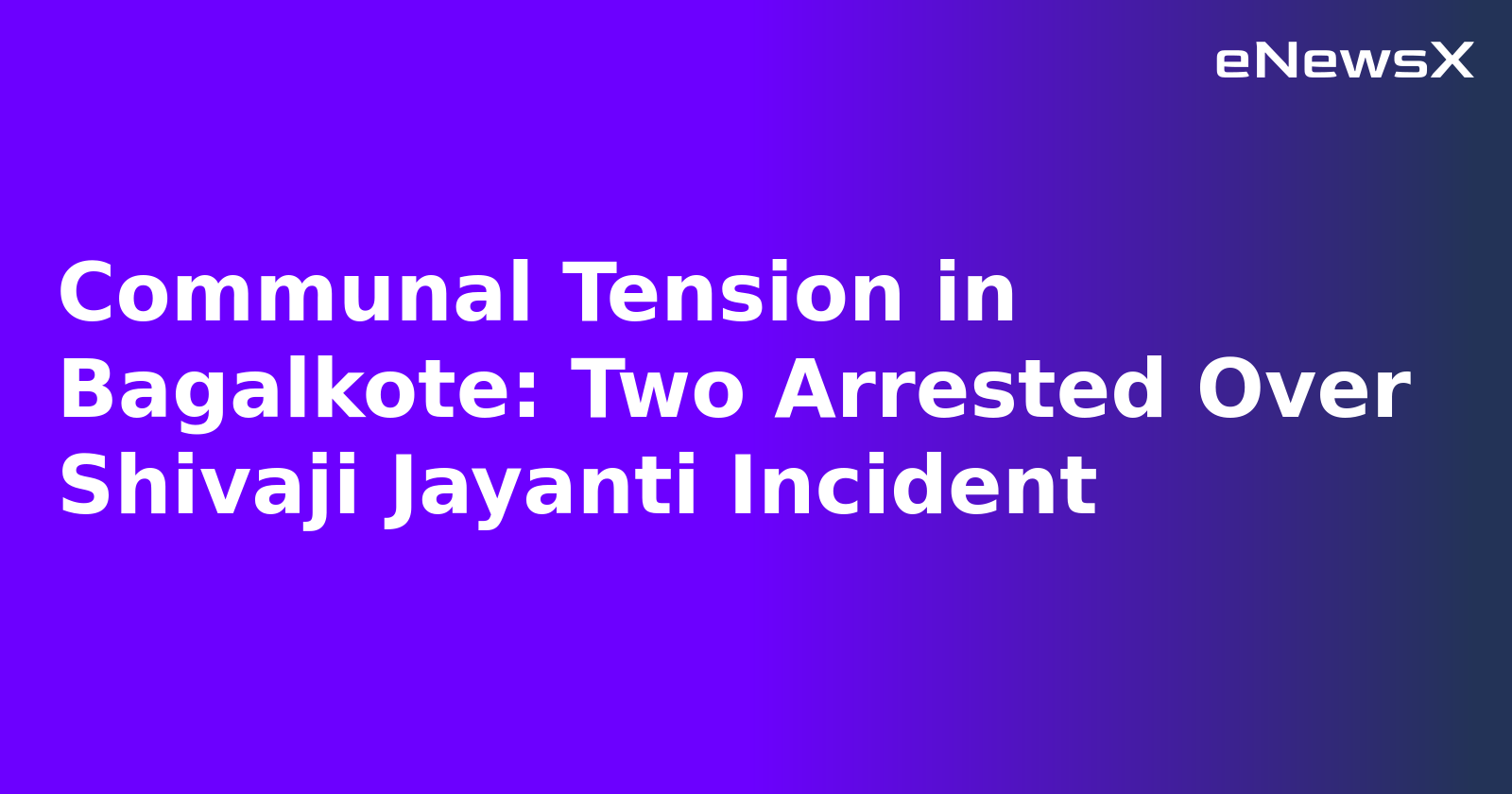 Communal Tension in Bagalkote: Two Arrested Over Shivaji Jayanti Incident.webp Communal Tension in Bagalkote: Two Arrested Over Shivaji Jayanti Incident.webp