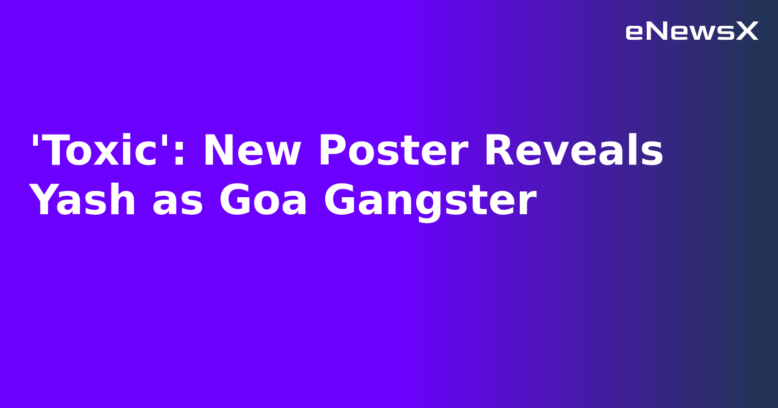 'Toxic': New Poster Reveals Yash as Goa Gangster.webp