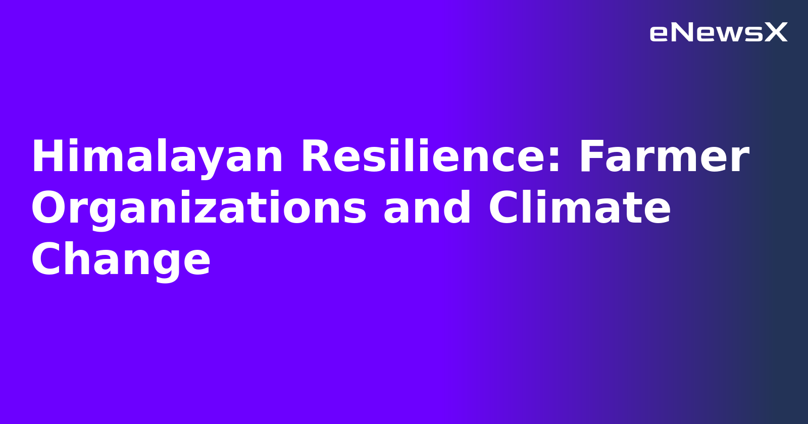 Himalayan Resilience: Farmer Organizations and Climate Change.webp