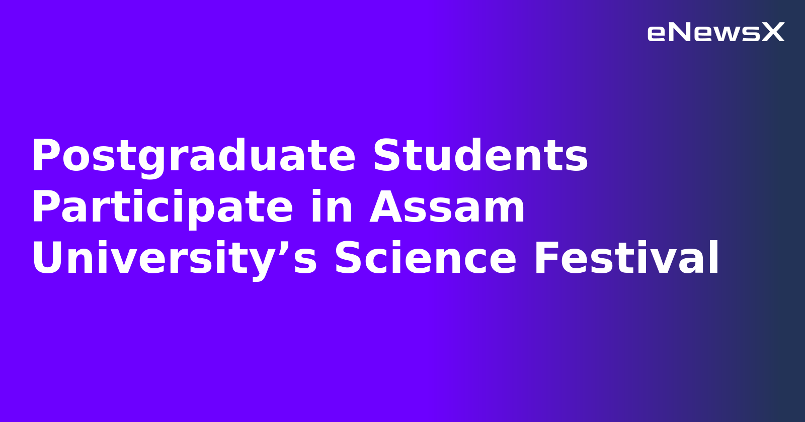 Postgraduate Students Participate in Assam University’s Science Festival.webp