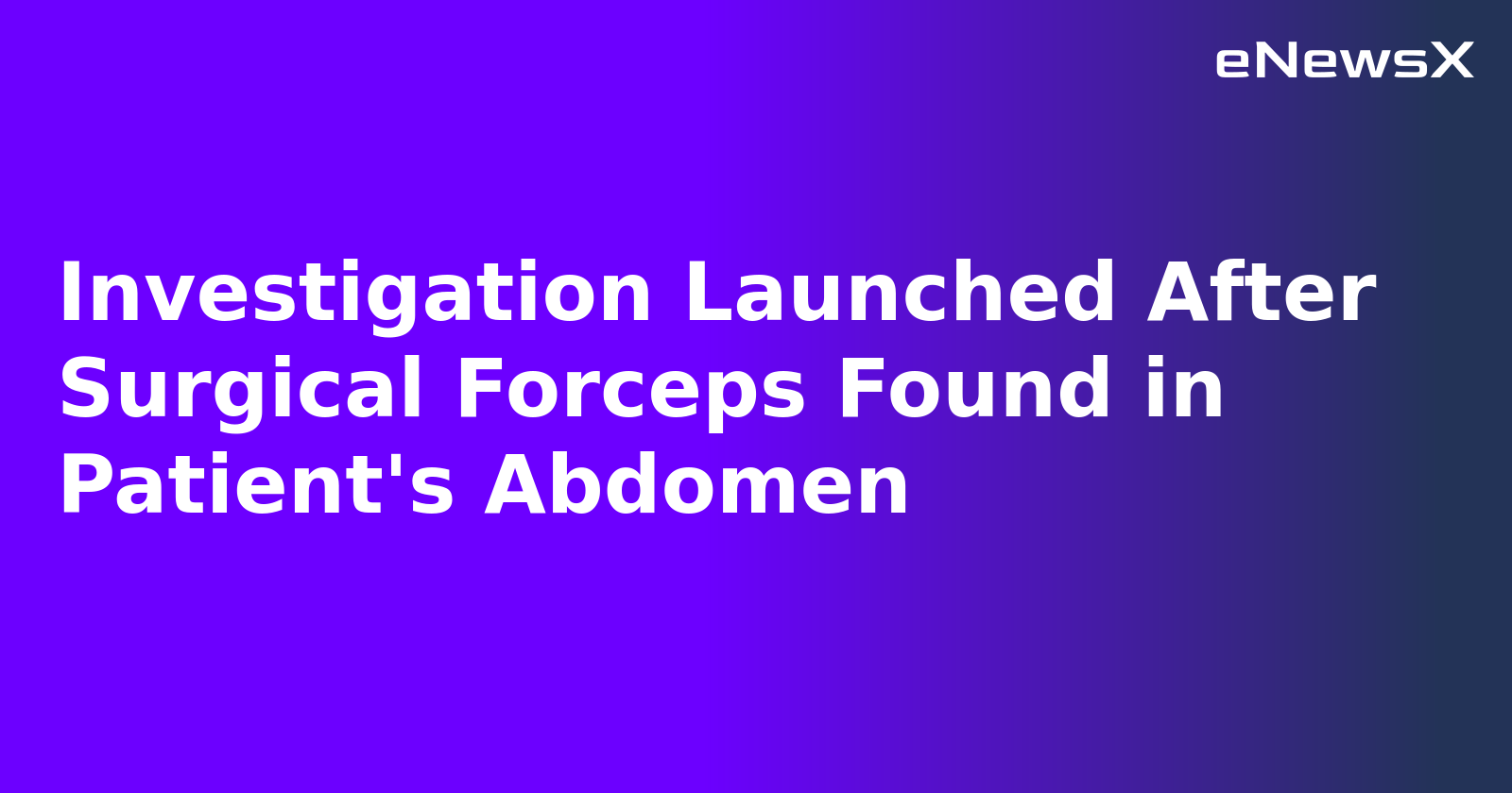 Investigation Launched After Surgical Forceps Found in Patient's Abdomen.webp