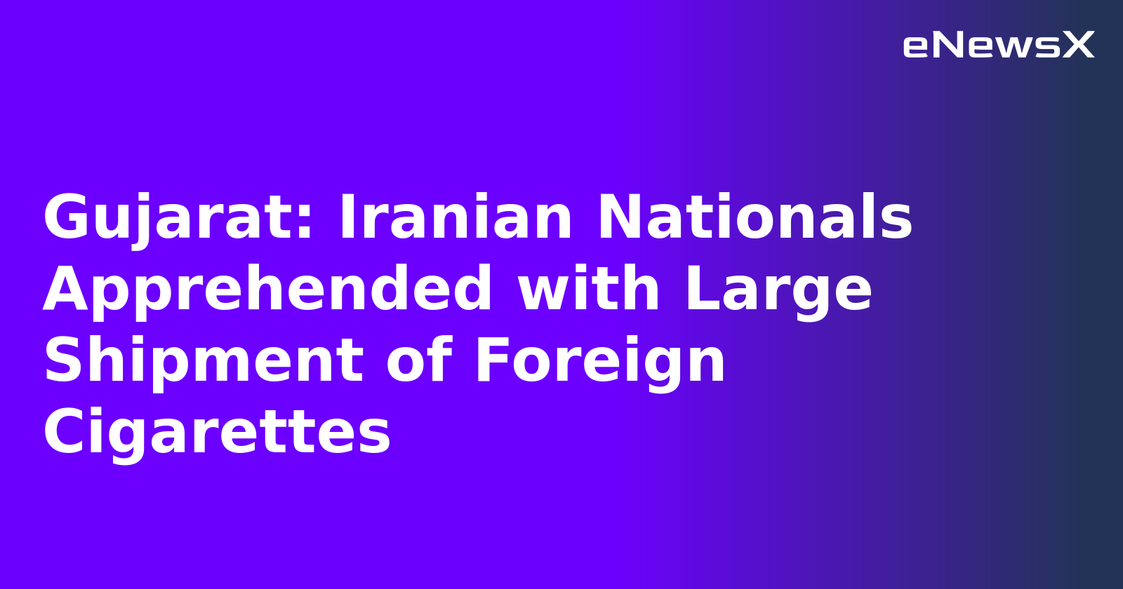 Gujarat: Iranian Nationals Apprehended with Large Shipment of Foreign Cigarettes.webp
