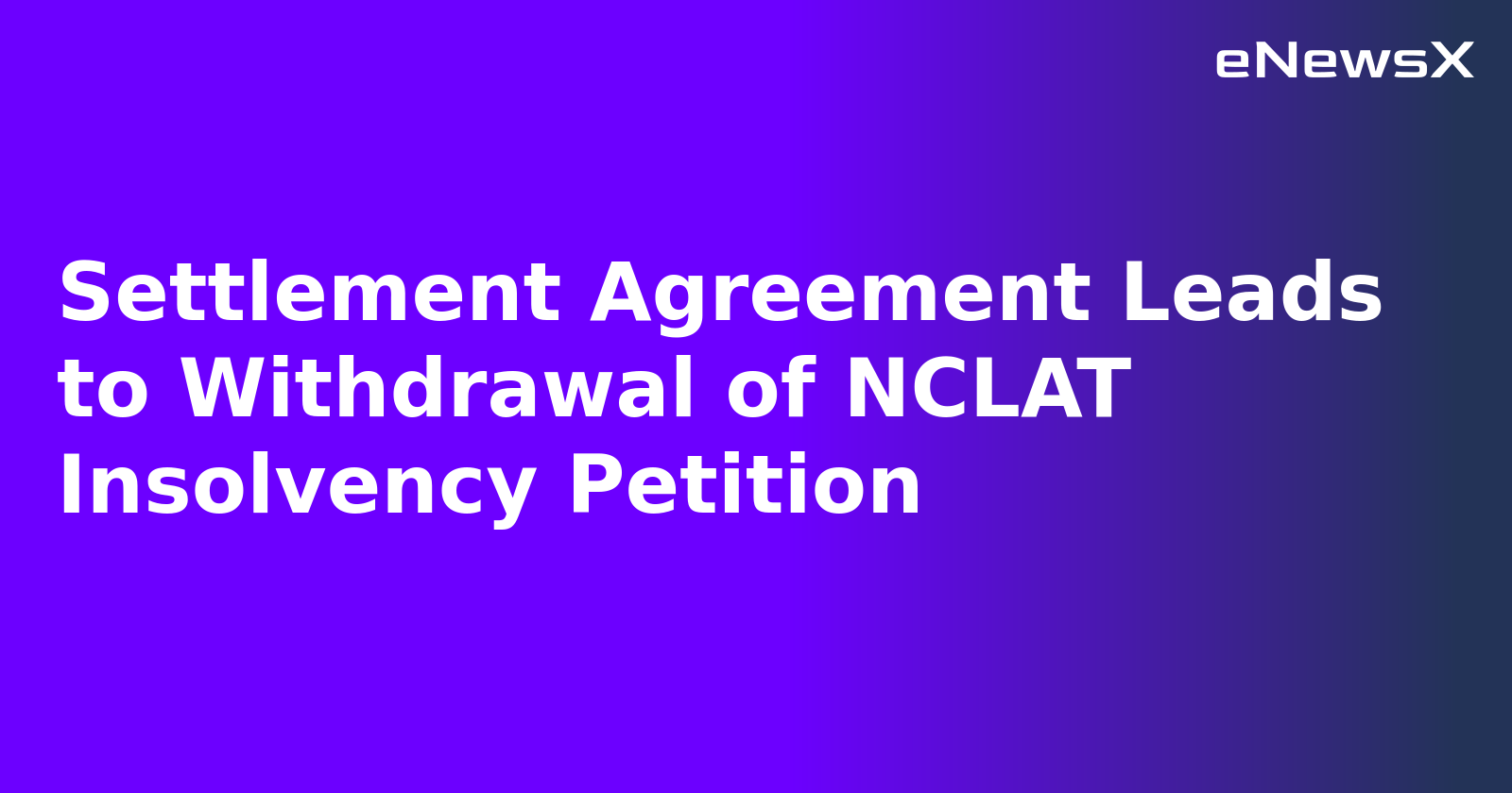 Settlement Agreement Leads to Withdrawal of NCLAT Insolvency Petition.webp
