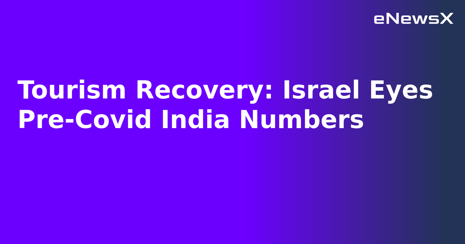 Tourism Recovery: Israel Eyes Pre-Covid India Numbers.webp