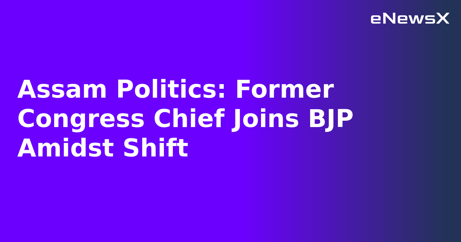 Assam Politics: Former Congress Chief Joins BJP Amidst Shift.webp Assam Politics: Former Congress Chief Joins BJP Amidst Shift.webp