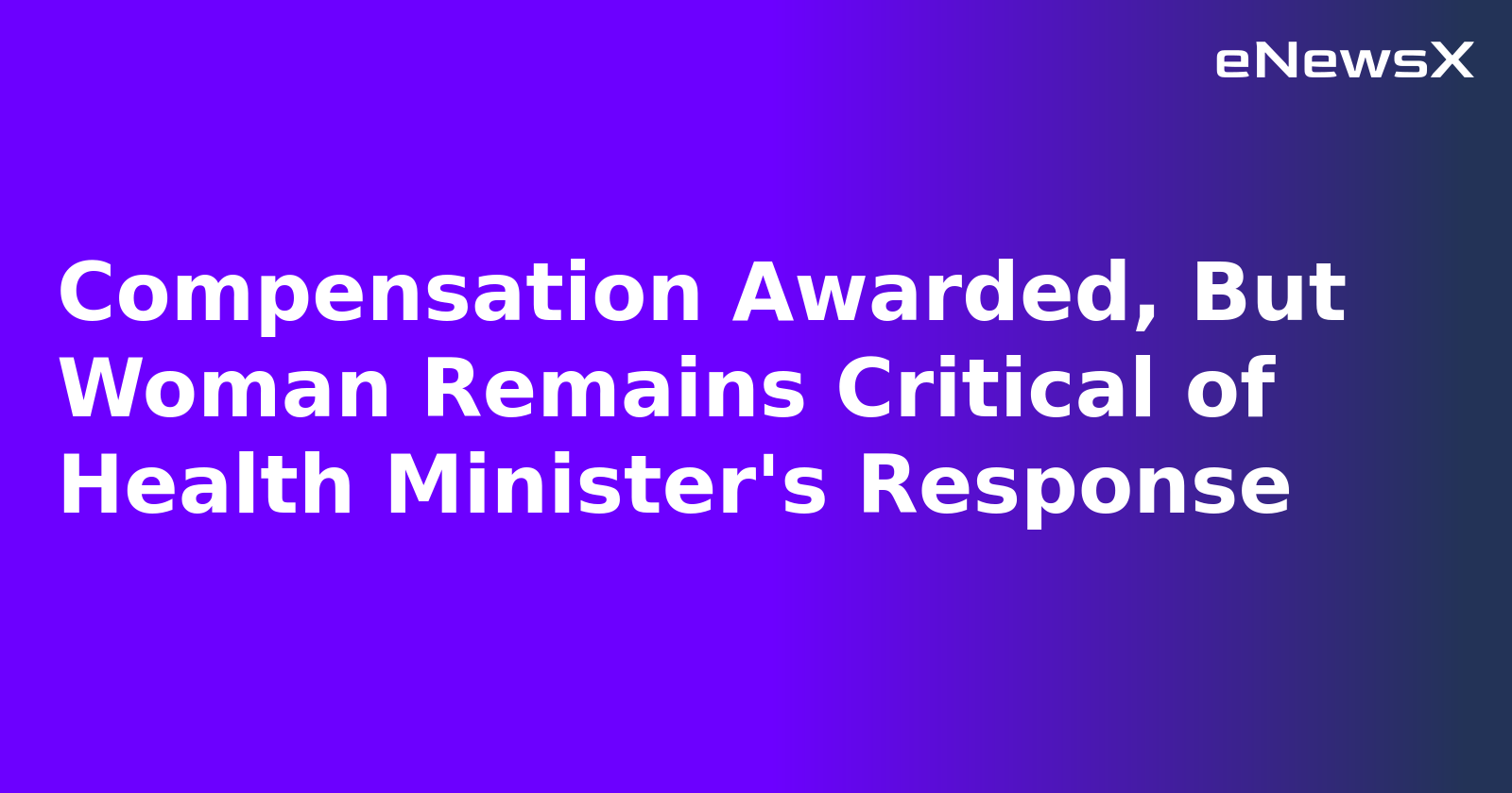 Compensation Awarded, But Woman Remains Critical of Health Minister's Response.webp