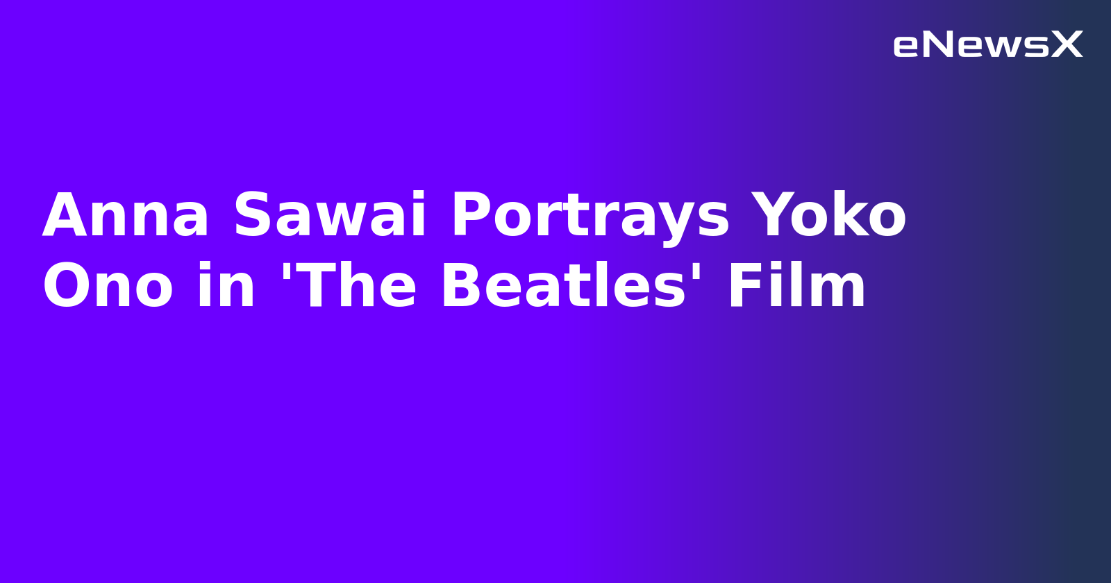 Anna Sawai Portrays Yoko Ono in 'The Beatles' Film.webp Anna Sawai Portrays Yoko Ono in 'The Beatles' Film.webp