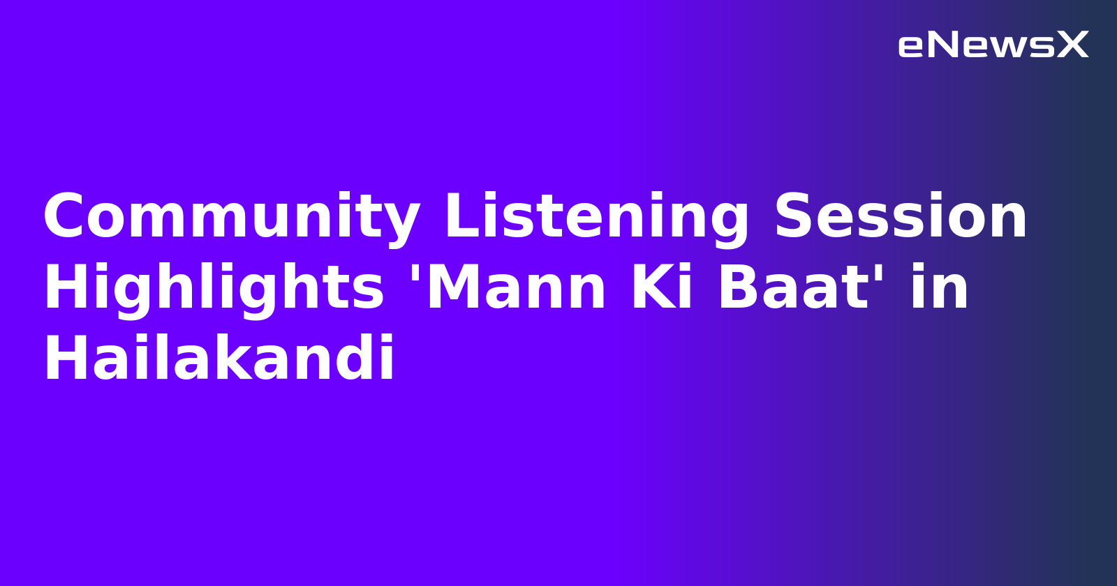 Community Listening Session Highlights 'Mann Ki Baat' in Hailakandi.webp