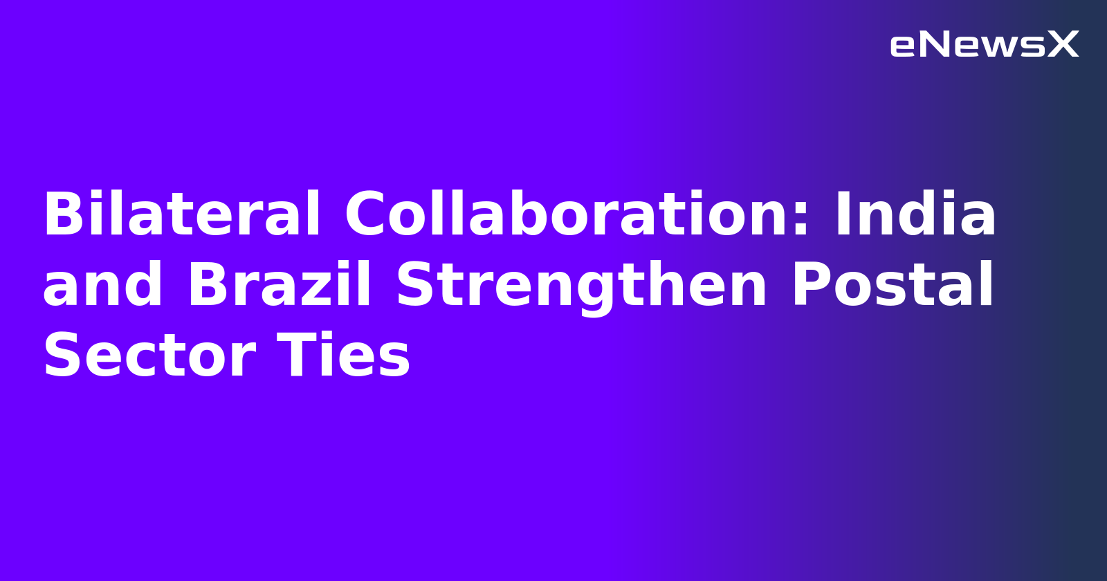 Bilateral Collaboration: India and Brazil Strengthen Postal Sector Ties.webp Bilateral Collaboration: India and Brazil Strengthen Postal Sector Ties.webp