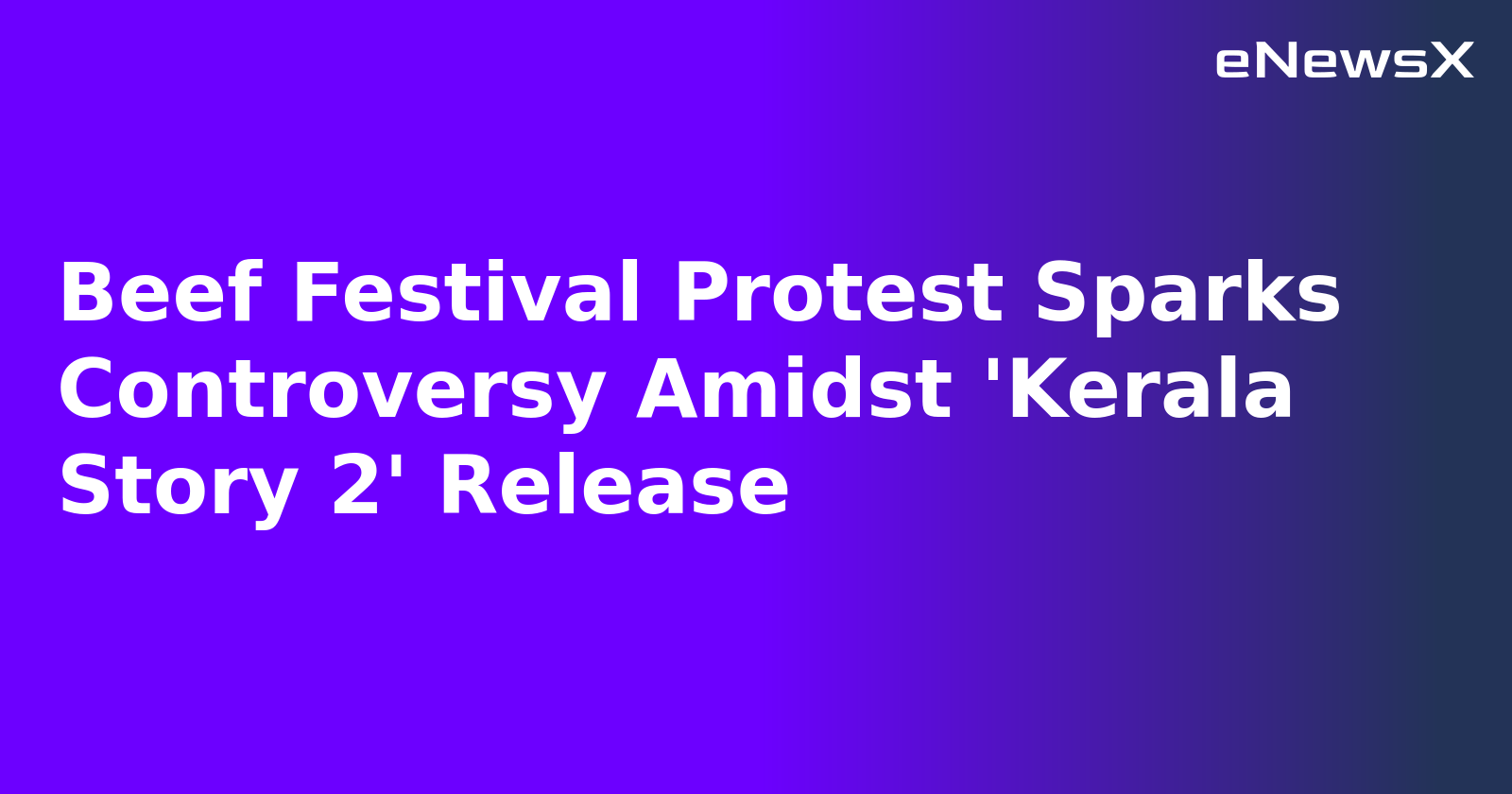 Beef Festival Protest Sparks Controversy Amidst 'Kerala Story 2' Release.webp Beef Festival Protest Sparks Controversy Amidst 'Kerala Story 2' Release.webp