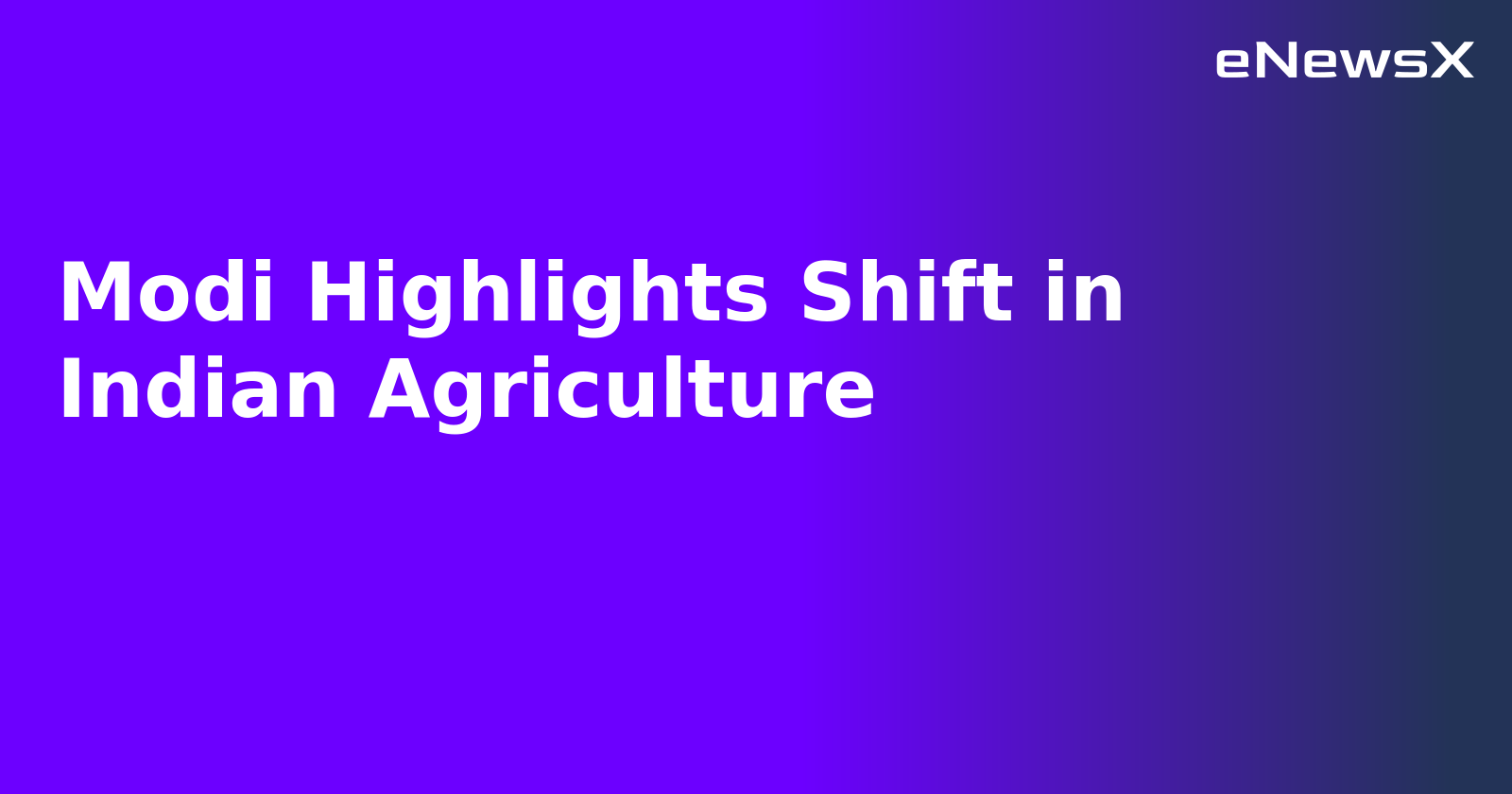 Modi Highlights Shift in Indian Agriculture.webp