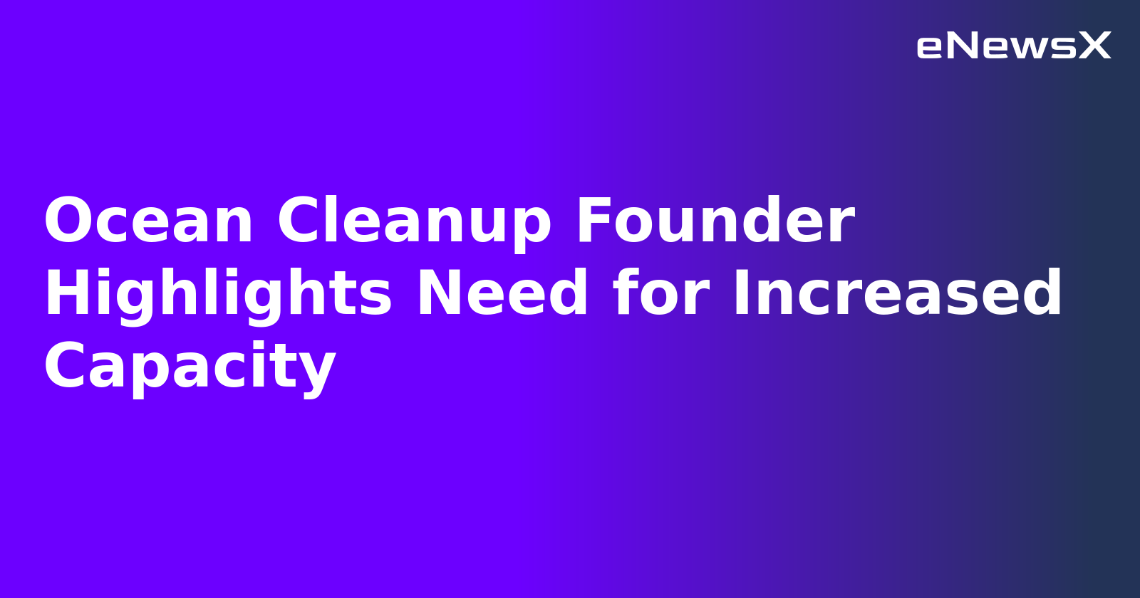 Ocean Cleanup Founder Highlights Need for Increased Capacity.webp