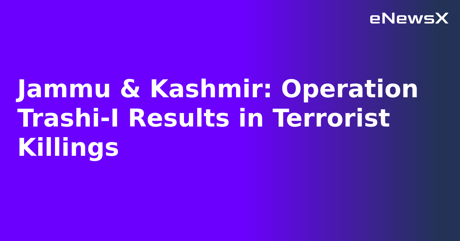 Jammu & Kashmir: Operation Trashi-I Results in Terrorist Killings.webp