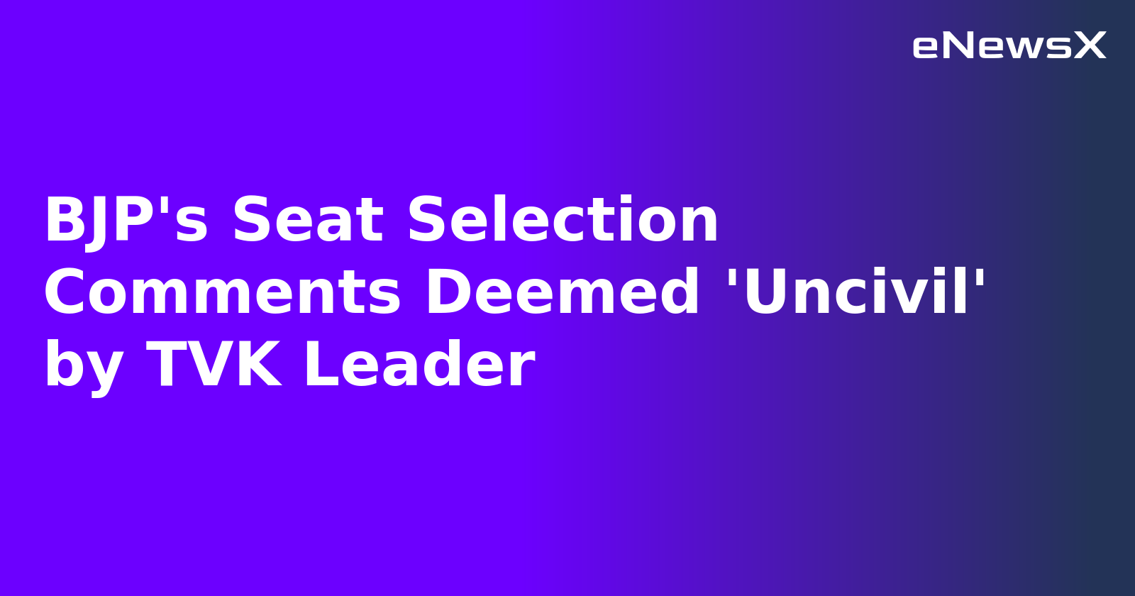 BJP's Seat Selection Comments Deemed 'Uncivil' by TVK Leader.webp BJP's Seat Selection Comments Deemed 'Uncivil' by TVK Leader.webp