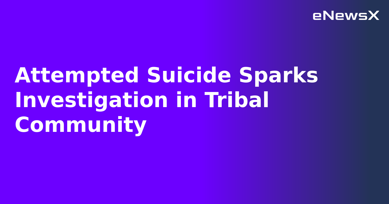 Attempted Suicide Sparks Investigation in Tribal Community.webp