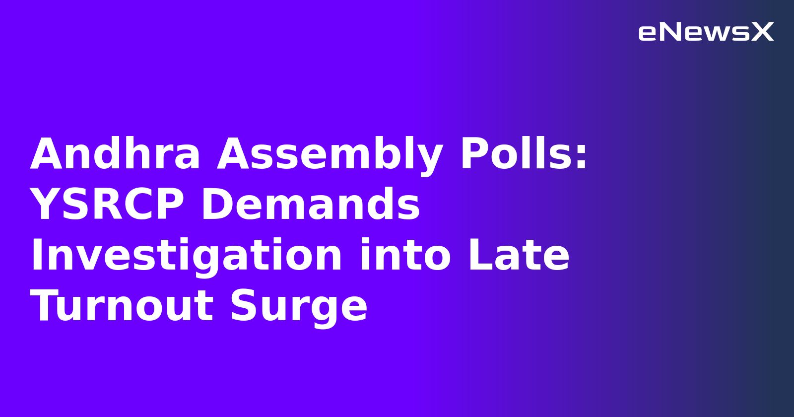 Andhra Assembly Polls: YSRCP Demands Investigation into Late Turnout Surge.webp