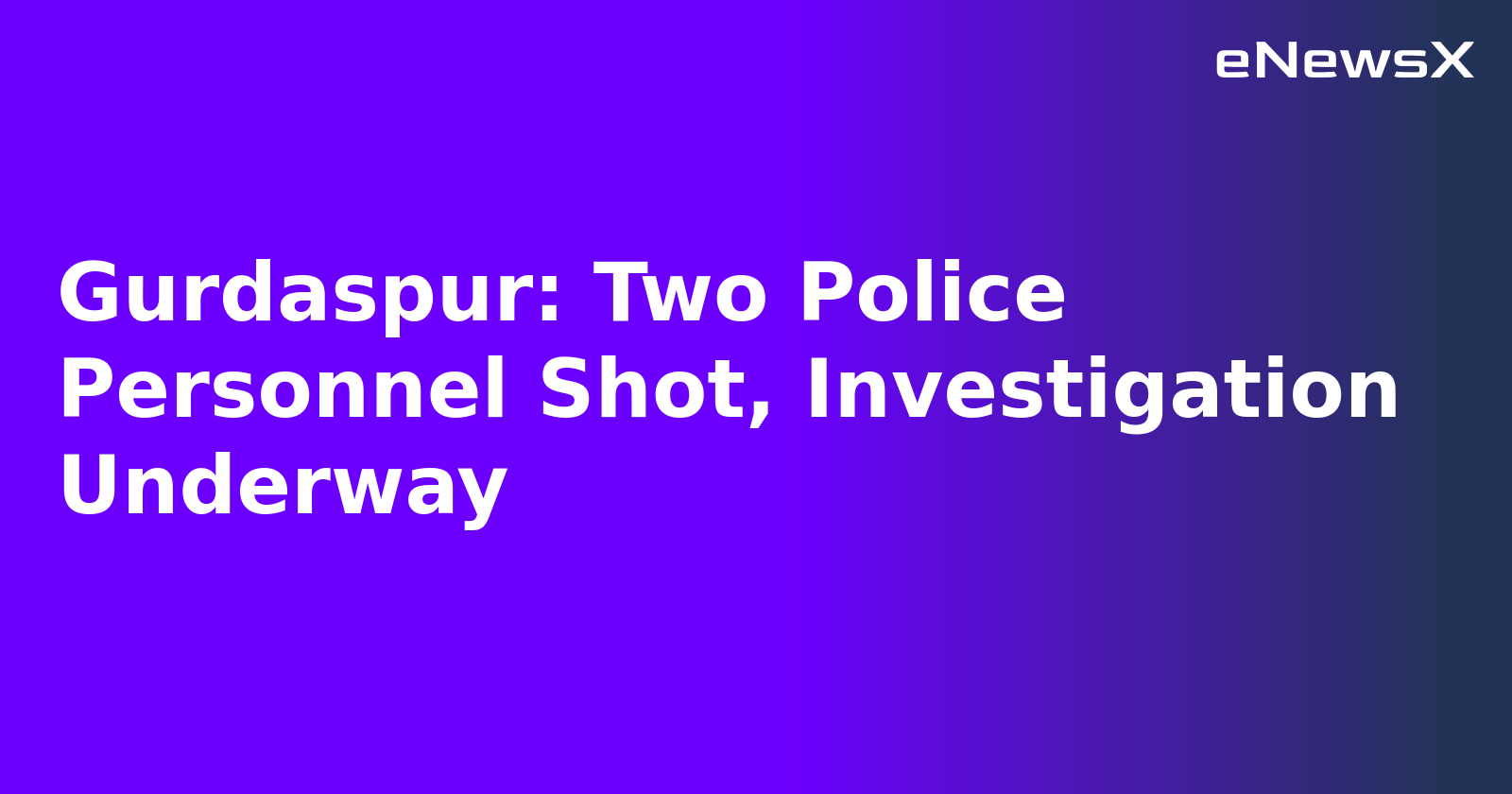 Gurdaspur: Two Police Personnel Shot, Investigation Underway.webp