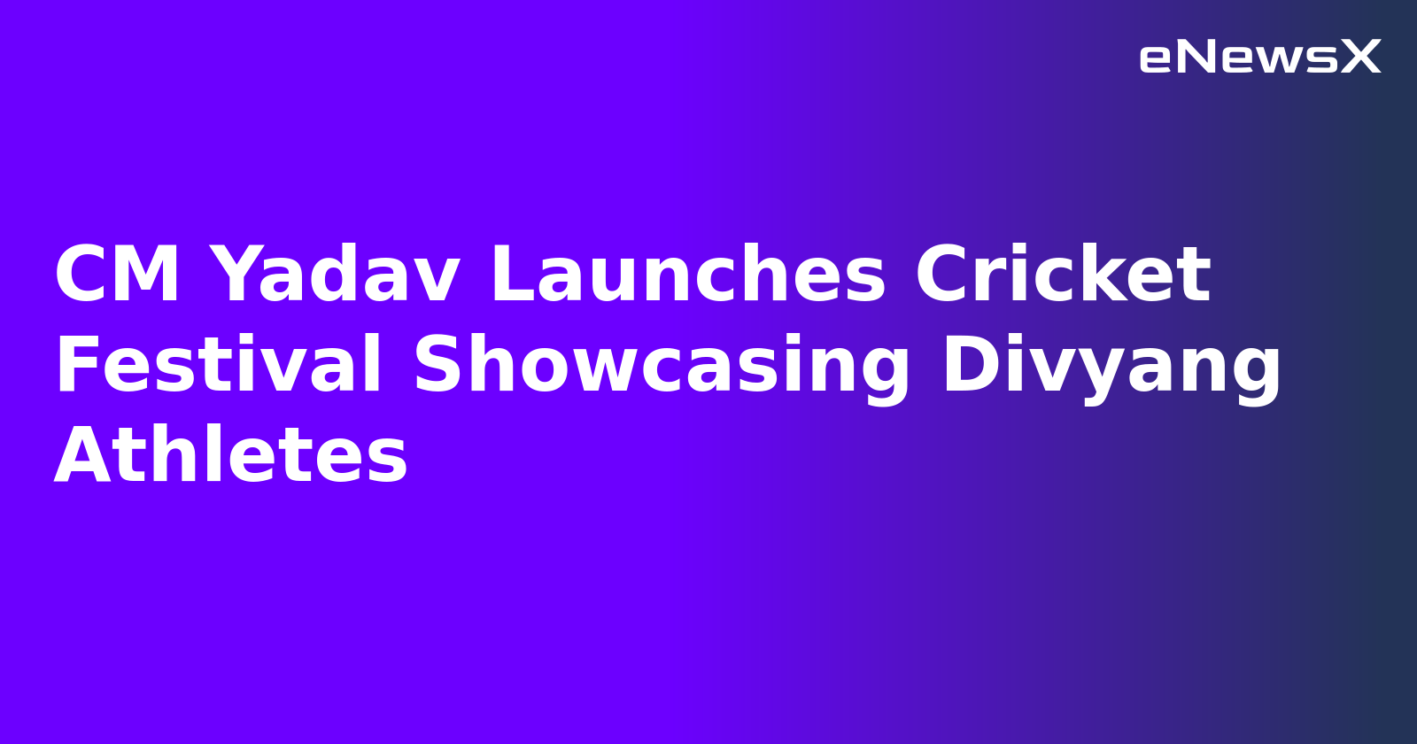 CM Yadav Launches Cricket Festival Showcasing Divyang Athletes.webp CM Yadav Launches Cricket Festival Showcasing Divyang Athletes.webp