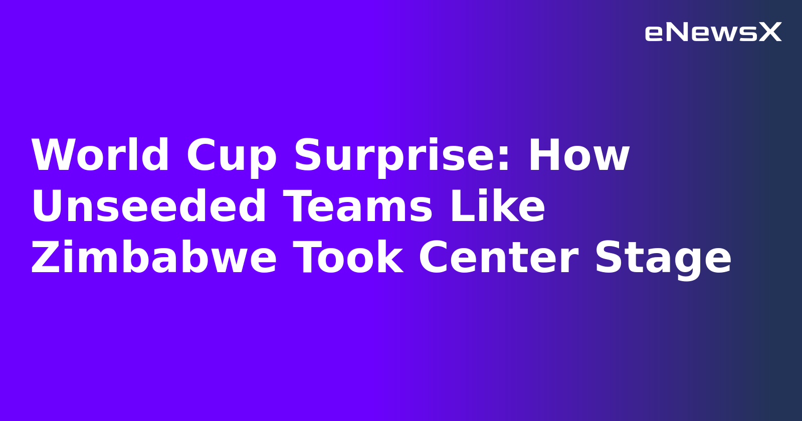 World Cup Surprise: How Unseeded Teams Like Zimbabwe Took Center Stage.webp World Cup Surprise: How Unseeded Teams Like Zimbabwe Took Center Stage.webp