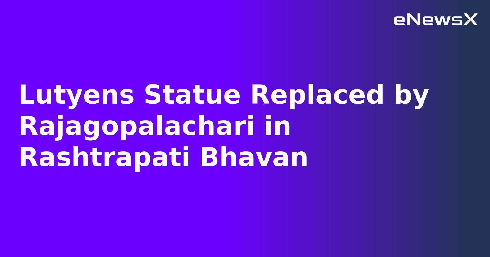 Lutyens Statue Replaced by Rajagopalachari in Rashtrapati Bhavan.webp