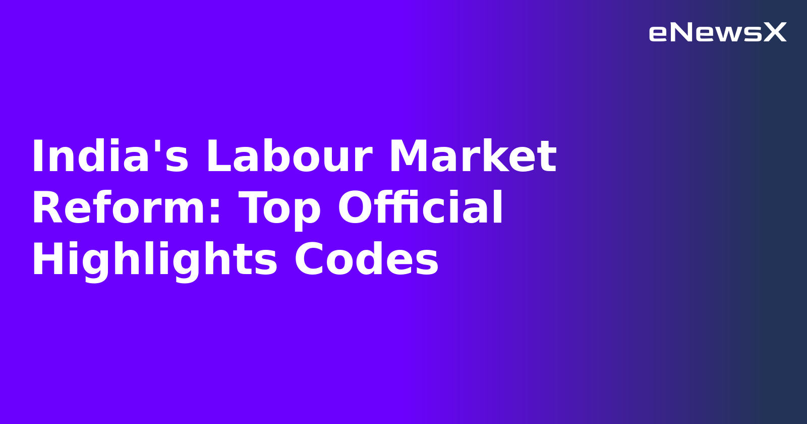 India's Labour Market Reform: Top Official Highlights Codes.webp
