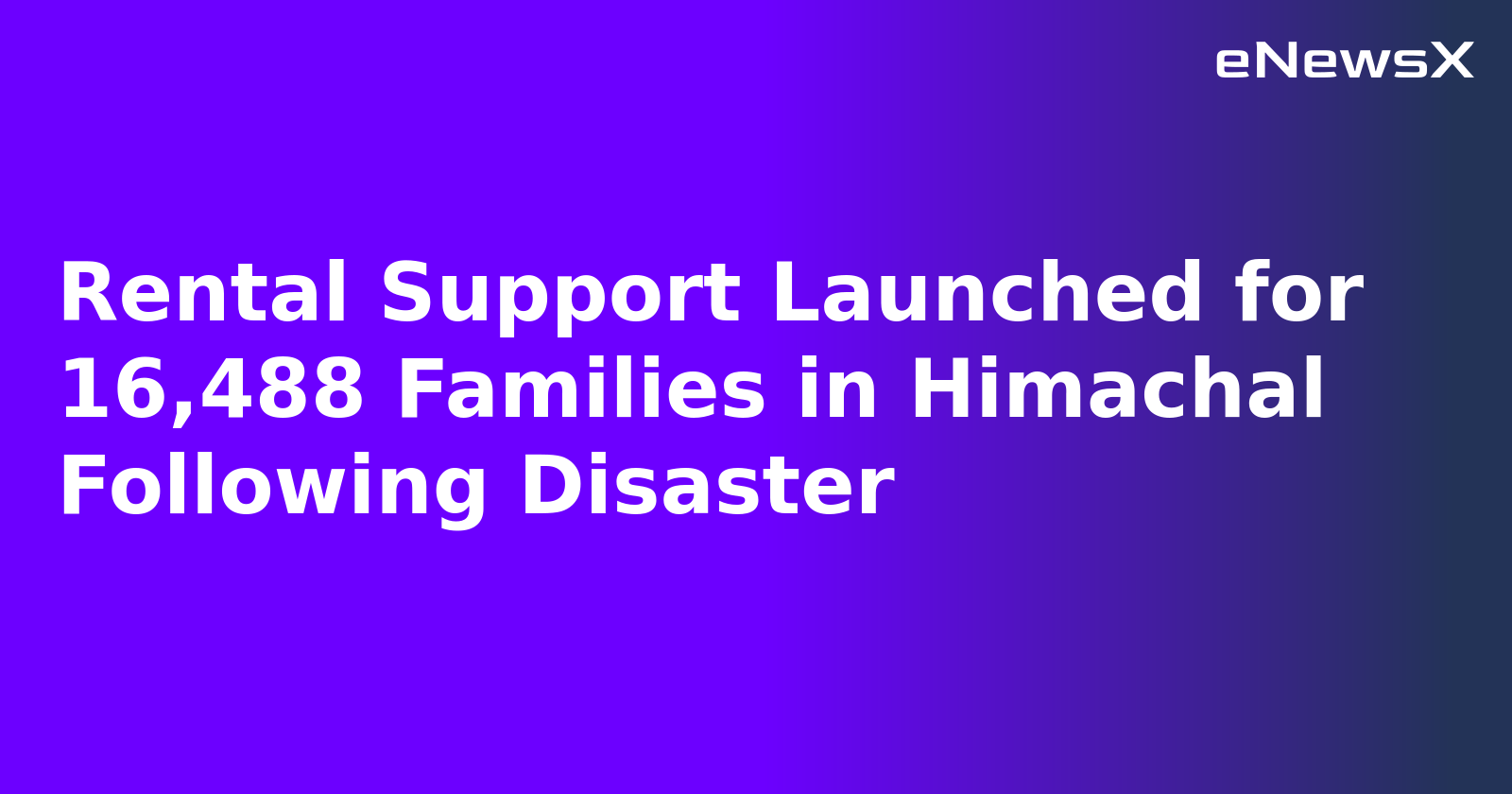 Rental Support Launched for 16,488 Families in Himachal Following Disaster.webp