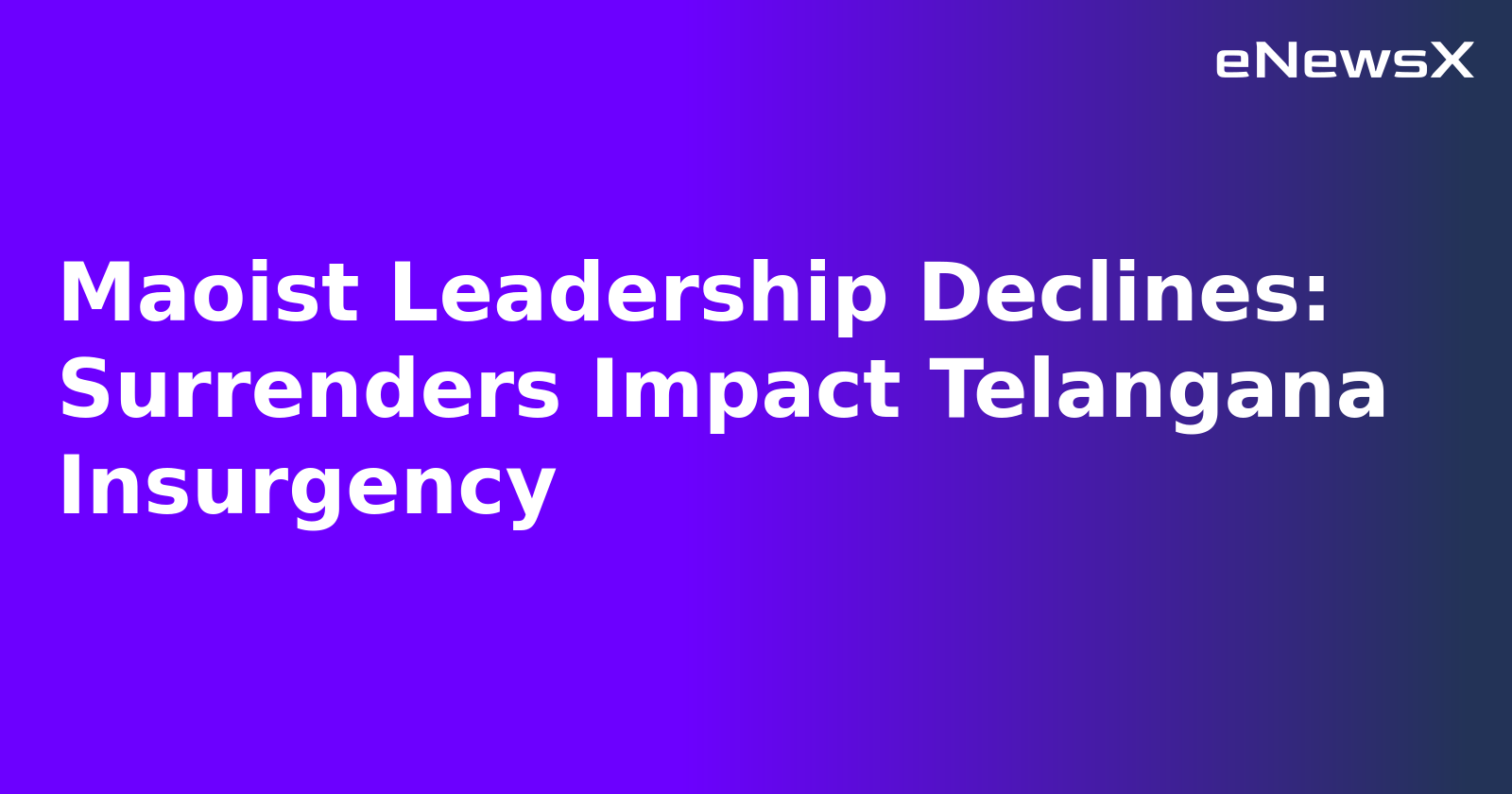 Maoist Leadership Declines: Surrenders Impact Telangana Insurgency.webp Maoist Leadership Declines: Surrenders Impact Telangana Insurgency.webp