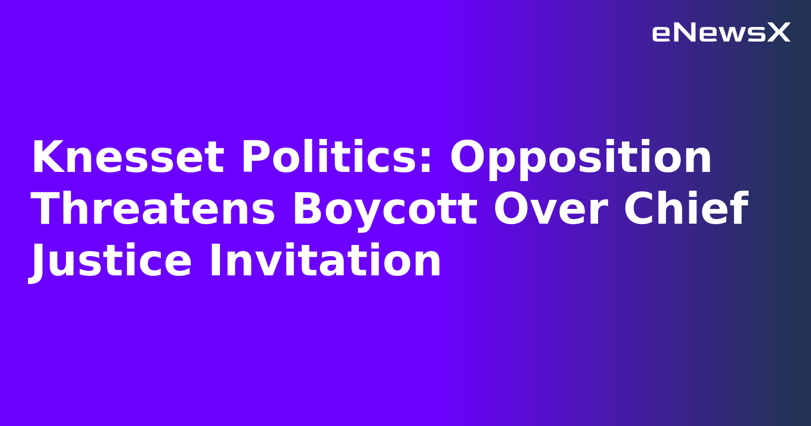 Knesset Politics: Opposition Threatens Boycott Over Chief Justice Invitation.webp