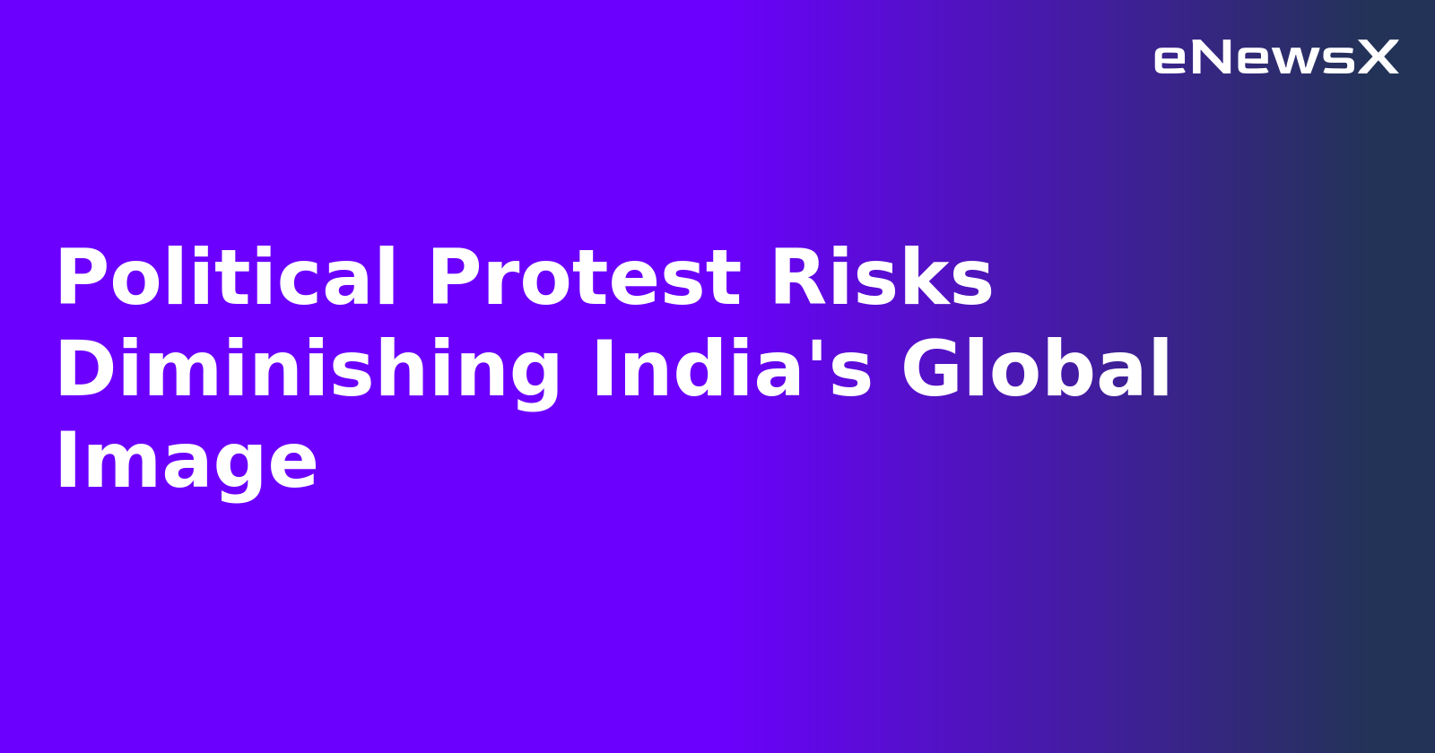 Political Protest Risks Diminishing India's Global Image.webp