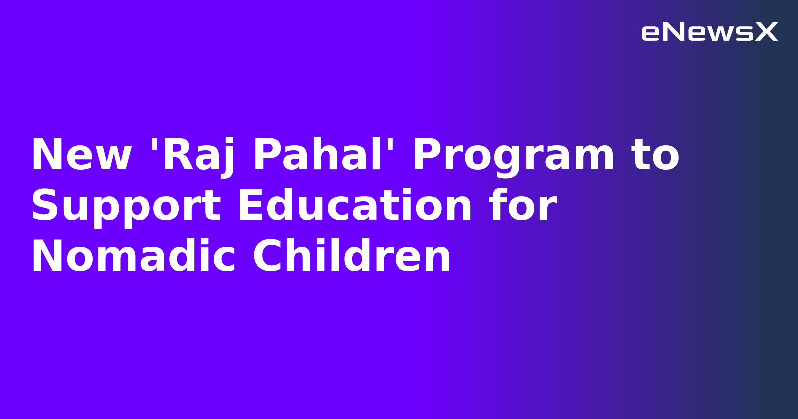 New 'Raj Pahal' Program to Support Education for Nomadic Children.webp