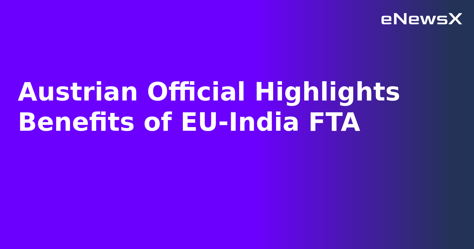 Austrian Official Highlights Benefits of EU-India FTA.webp