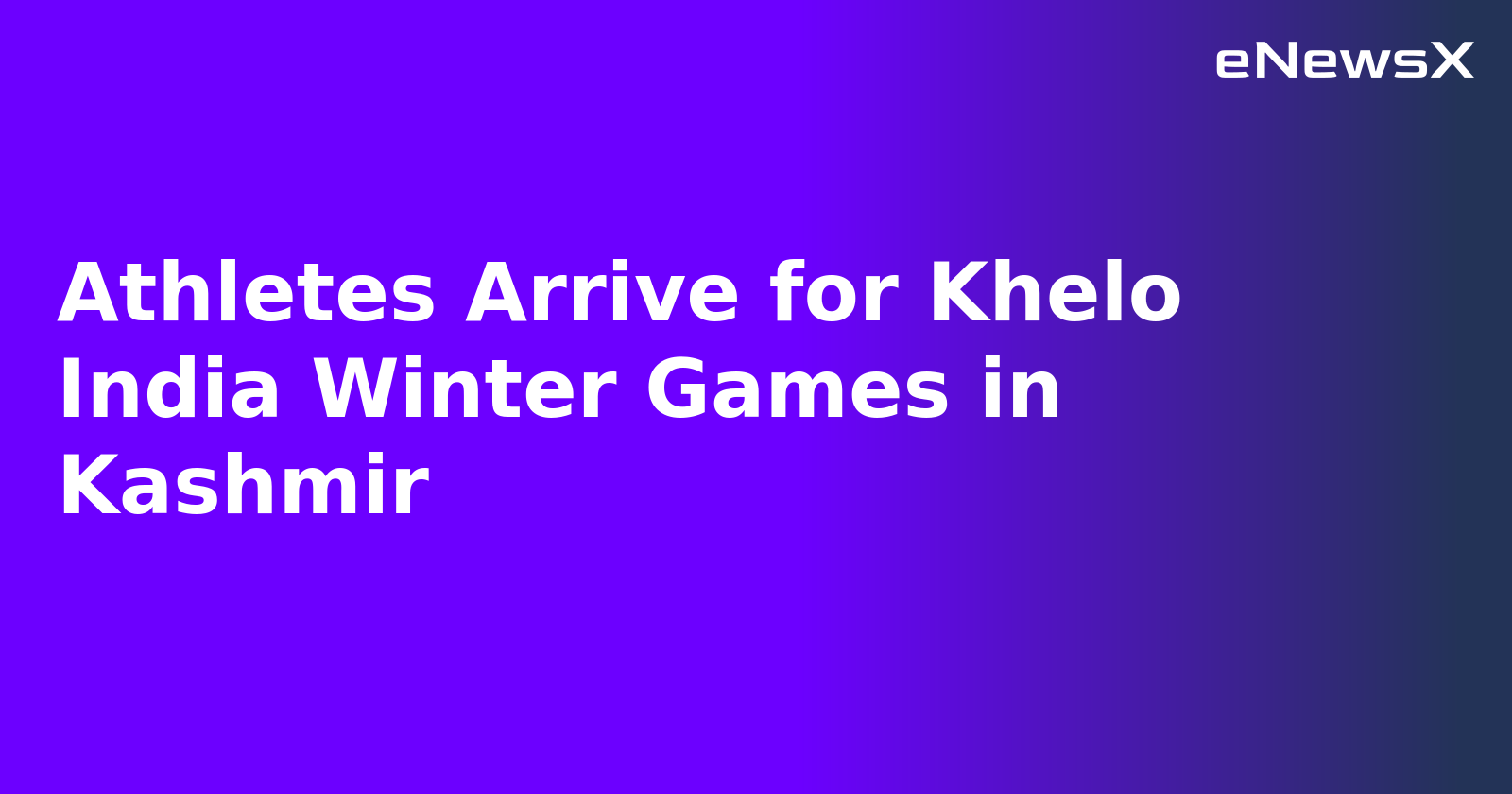 Athletes Arrive for Khelo India Winter Games in Kashmir