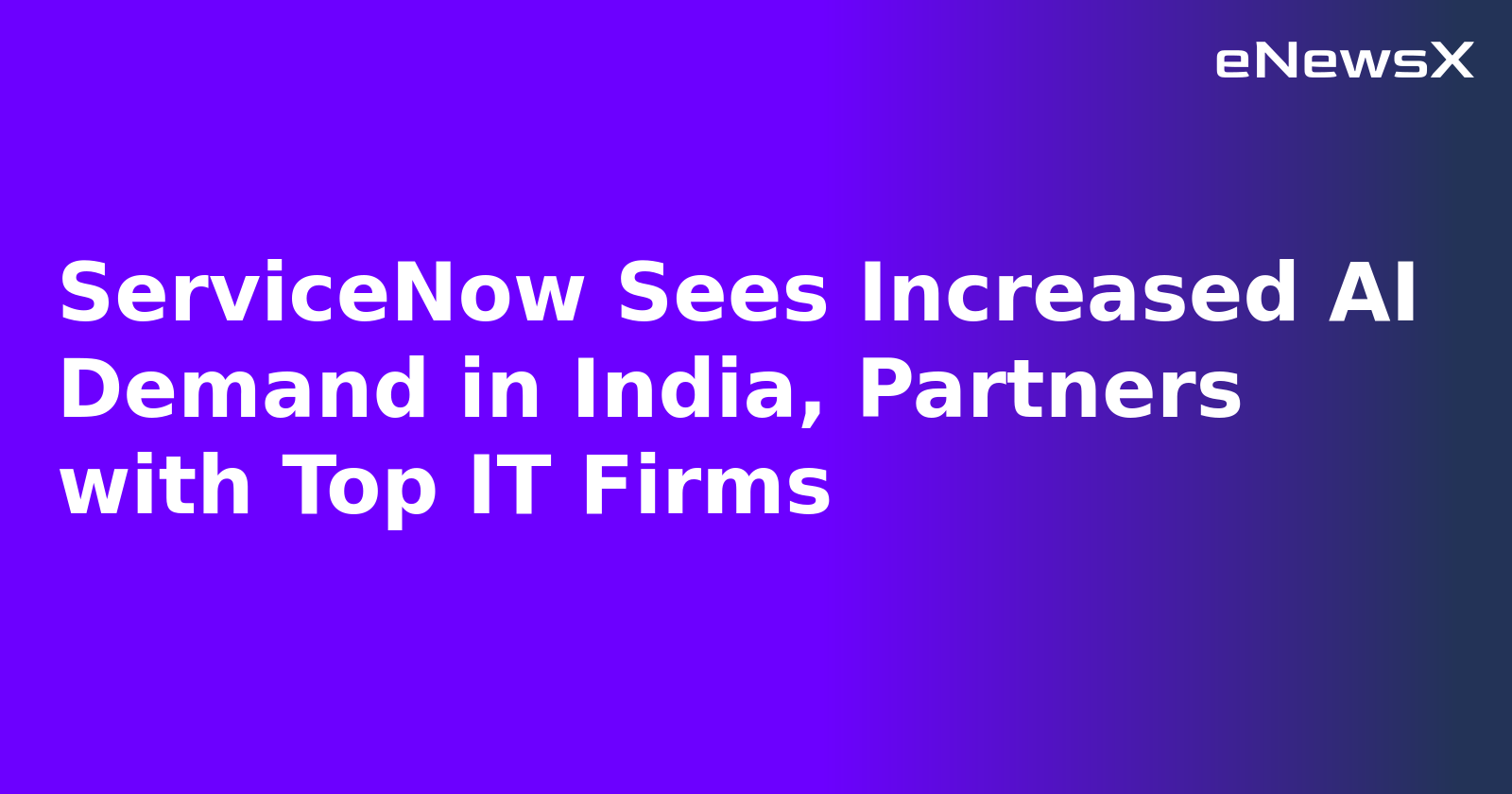 ServiceNow Sees Increased AI Demand in India, Partners with Top IT Firms.webp