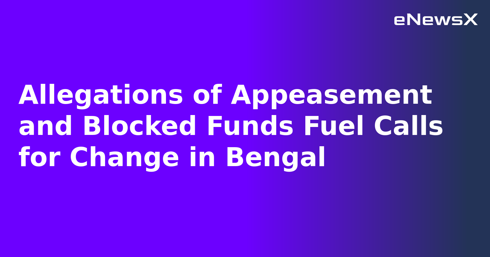 Allegations of Appeasement and Blocked Funds Fuel Calls for Change in Bengal.webp Allegations of Appeasement and Blocked Funds Fuel Calls for Change in Bengal.webp