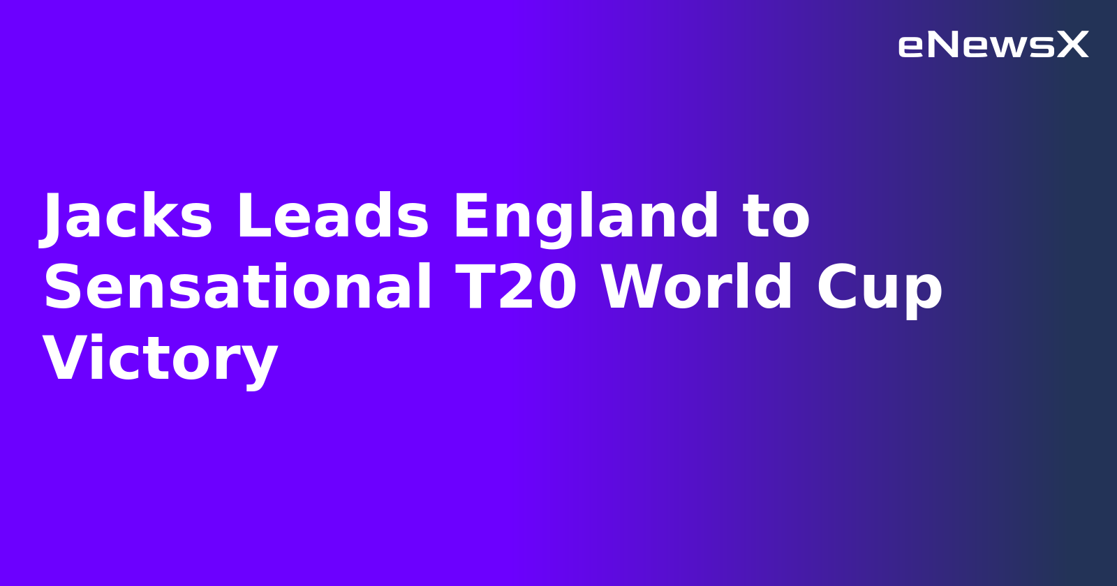 Jacks Leads England to Sensational T20 World Cup Victory.webp