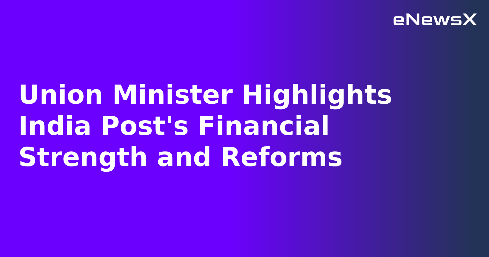 Union Minister Highlights India Post's Financial Strength and Reforms.webp Union Minister Highlights India Post's Financial Strength and Reforms.webp