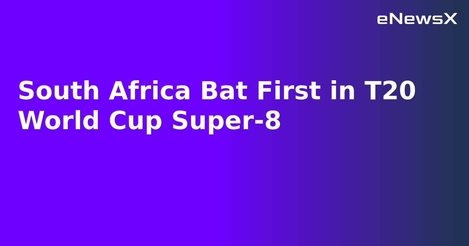 South Africa Bat First in T20 World Cup Super-8.webp